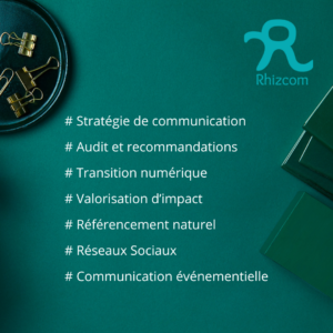 Stratégie de communication, Audit et recommandations, Transition numérique, Valorisation d’impact, référencement naturel, Réseaux sociaux, Communication événementielle : Missions réalisées par Rhizcom au premier semestre 2024